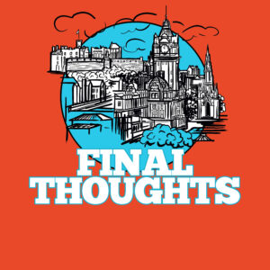 Edinburgh Fringe 2023: Final Thoughts